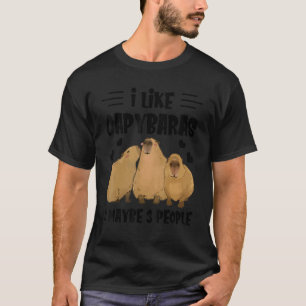 I Like Capybaras & Maybe 3 People Capybara Animal T-Shirt