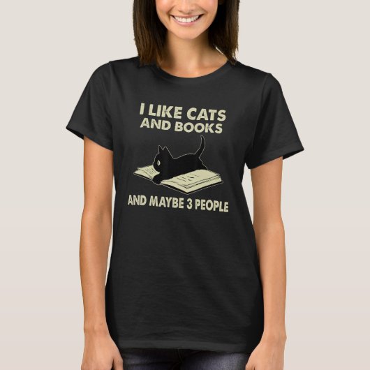 I Like Cats And Books And Maybe 3 People Black Cat T-Shirt (Vorderseite)