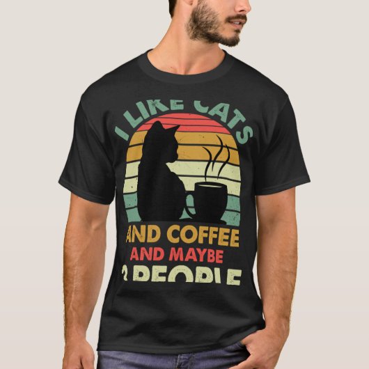 I Like Cats And Coffee and Maybe 3 People Coffee T-Shirt (Vorderseite)