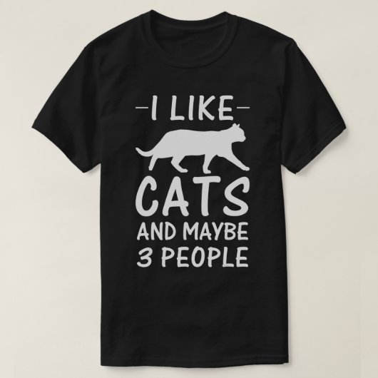 I Like Cats And Maybe Three People Funny Gift T-Shirt (Design vorne)
