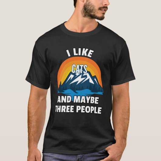 I Like Cats And Maybe Three People T-Shirt (Vorderseite)
