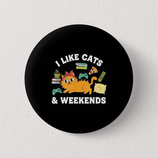 I Like Cats And Weekends Lover Funny Cozy Gamer Qu Button (Vorderseite)