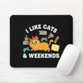 I Like Cats And Weekends Lover Funny Cozy Gamer Qu Mousepad (Mit Mouse)