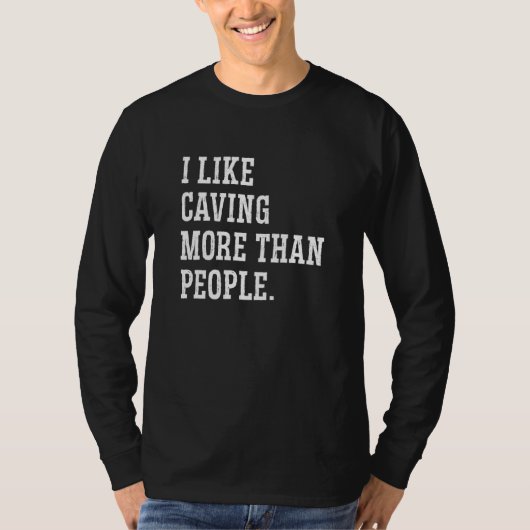 I Like Caving More Than People Caver Speleology Ca T-Shirt (Vorderseite)