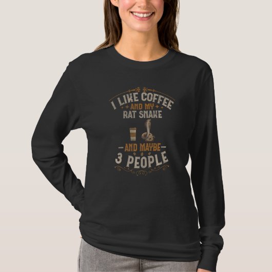 I Like Coffee And My Rat Snake And Maybe 3 People T-Shirt (Vorderseite)