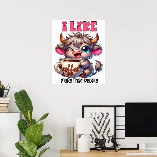 I Like Coffee More Than People  Poster (Heimbüro)