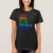 I Like Coffee My Dog And Maybe 3 People Quote T-Shirt (Vorderseite)