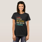 I Like Coffee My Doodle And Maybe 3 People Doodle T-Shirt (Vorne ganz)
