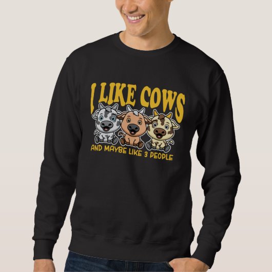I Like Cows And Maybe Like 3 People Cow For Men W Sweatshirt (Vorderseite)