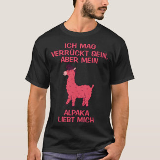 I like crazy but my alpaca loves me saying T-Shirt
