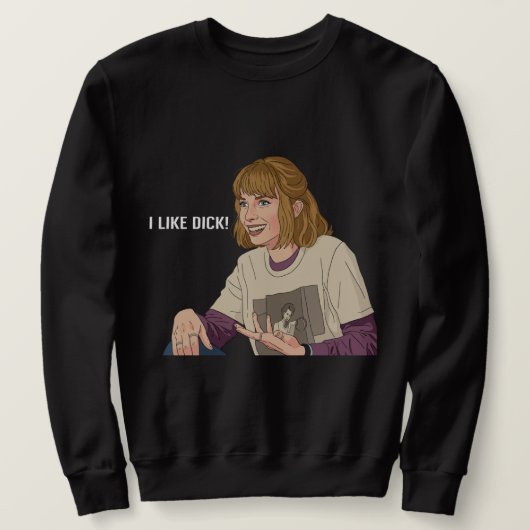 I Like D Retro 80s Sarcasm – "I like Dick!" Sweatshirt (Design vorne)