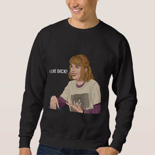 I Like D Retro 80s Sarcasm – "I like Dick!" Sweatshirt (Vorderseite)