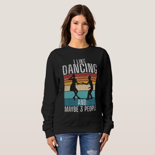 I like Dancing and maybe 3 People Dancing Love Dan Sweatshirt (Vorne ganz)