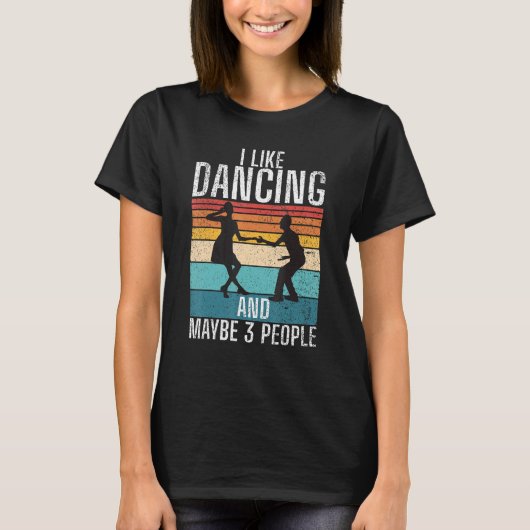 I like Dancing and maybe 3 People Dancing Love Dan T-Shirt (Vorderseite)