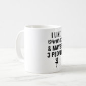 I Like Dancing And Maybe 3 People Kaffeetasse (Vorderseite Links)