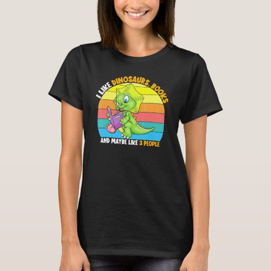 I Like Dinosaurs Books And Maybe 3 People Reader B T-Shirt (Vorderseite)