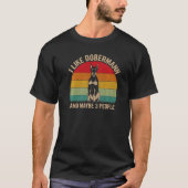 I Like Dobermann And Maybe 3 People Dobermann Grap T-Shirt (Vorderseite)