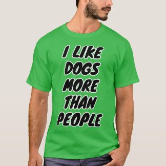 I Like Dogs More Than People T-Shirt