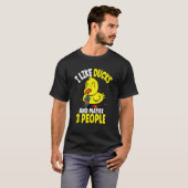 I Like Ducks And Maybe 3 People 2 T-Shirt (Vorne ganz)