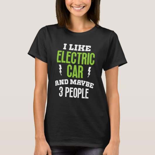 I like elctric car present electric vehicle owner T-Shirt (Vorderseite)