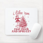 I Like em Real Thick And Sprucey Retro Christmas T Mousepad (Mit Mouse)