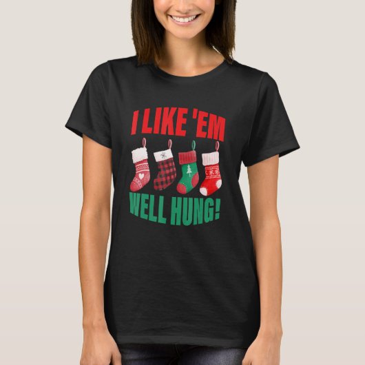 I Like 'Em Well Hung  Christmas T-Shirt (Vorderseite)