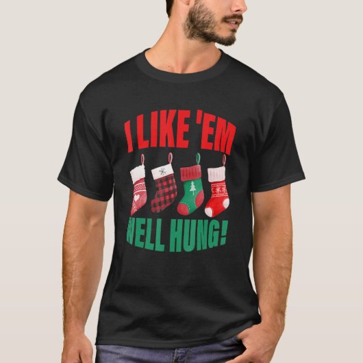 I Like 'Em Well Hung Christmas T-Shirt (Vorderseite)