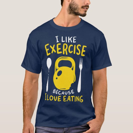 I Like Exercise Because I Love Eating Funny Gym T-Shirt (Vorderseite)
