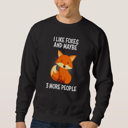 I like foxes and 3 people fox joke sweatshirt (Vorderseite)