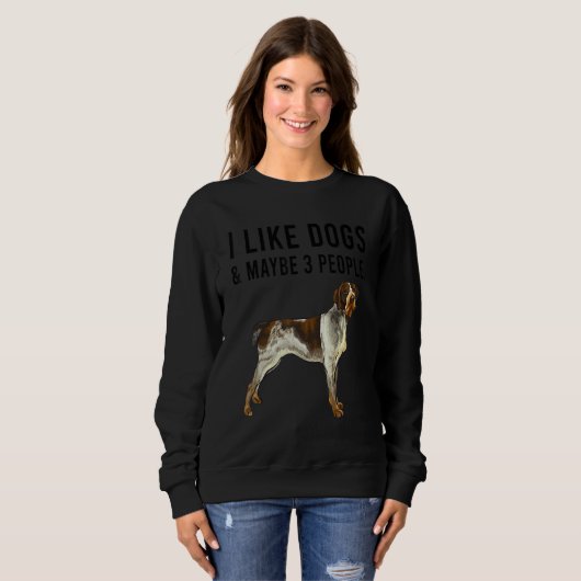 I Like German Wirehaired Pointer Dogs And Maybe 3 Sweatshirt (Vorne ganz)