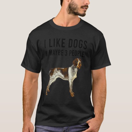 I Like German Wirehaired Pointer Dogs And Maybe 3 T-Shirt (Vorderseite)
