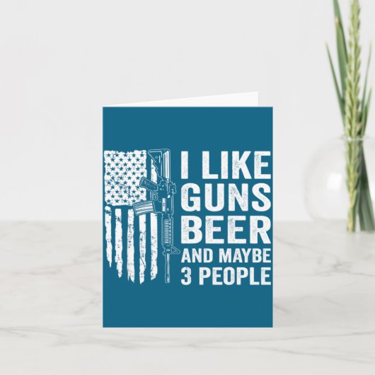 I Like Guns Beer Maybe 3 People Funny Drinking Karte (Vorderseite)