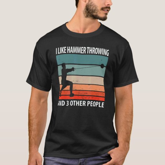 I Like Hammer Throwing And 3 Other People T-Shirt (Vorderseite)