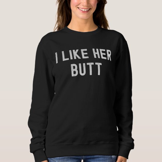 I Like His Beard I Like Her Butt Matching Couple C Sweatshirt (Vorderseite)