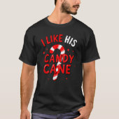 I Like His Candy Cane Christmas Xmas Party Adult H T-Shirt (Vorderseite)