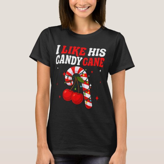 I Like His Candy Cane Couples Matching Christmas F T-Shirt (Vorderseite)