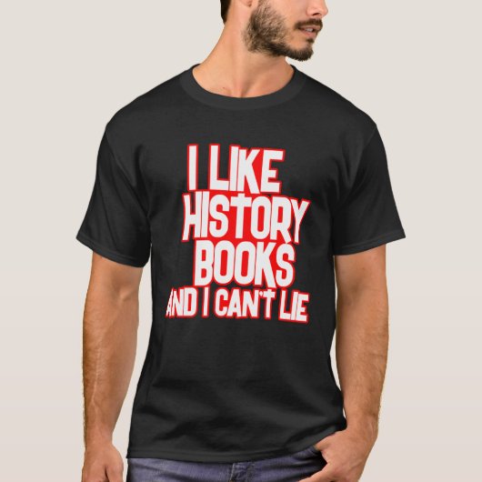I Like History Books And I Can t Lie Tees (Vorderseite)