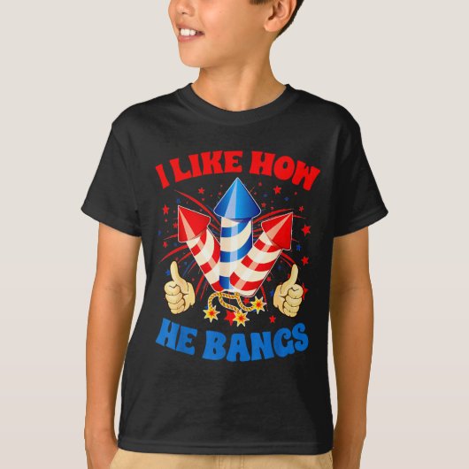 I Like How He Bangs Fireworks 4th Of July Funny Co T-Shirt (Vorderseite)