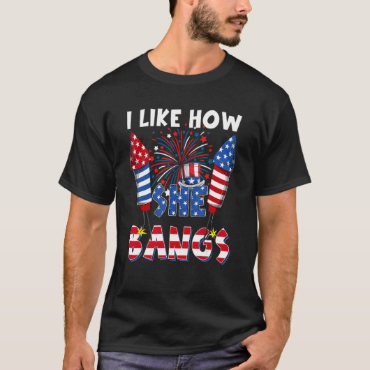 I Like How She Bangs Couple 4th Of July Firecrack T-Shirt (Vorderseite)