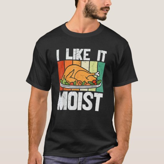 I Like It Mois Thanksgiving Costume Turkey Leg Day T-Shirt (Vorderseite)