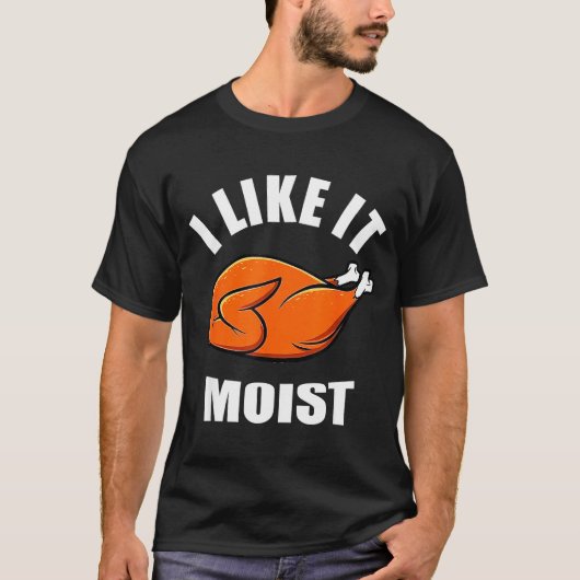 I Like It Mois Thanksgiving Costume Turkey Leg Day T-Shirt (Vorderseite)