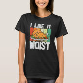 I Like It Mois Thanksgiving Costume Turkey Leg Day T-Shirt (Vorderseite)