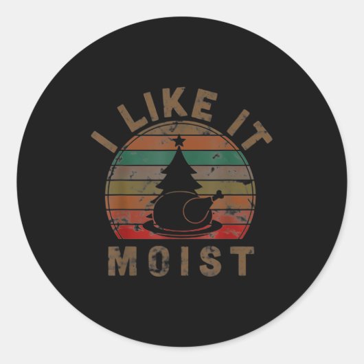 I Like It Moist Black Thanksgiving Christmas Runder Aufkleber (Vorderseite)