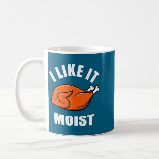 I Like It Moist Funny Thanksgiving Kaffeetasse (Links)