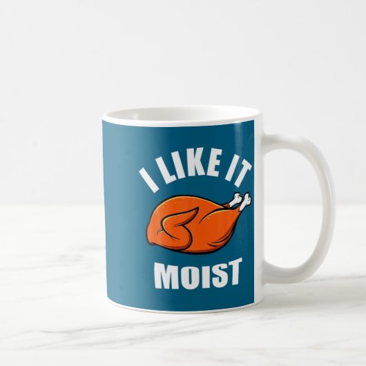 I Like It Moist Funny Thanksgiving Kaffeetasse (Rechts)