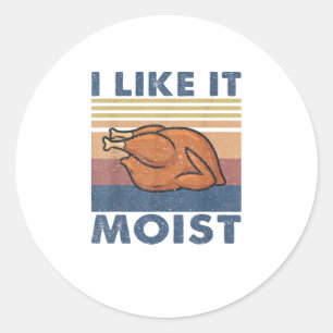 I Like it Moist Funny Turkey Erntedank Outfit W Runder Aufkleber