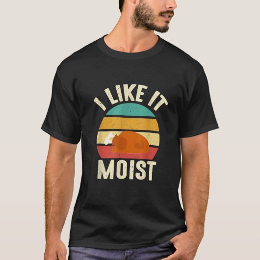 I Like It Moist Thanksgiving Costume Turkey Leg D T-Shirt (Vorderseite)