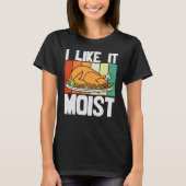 I LIKE IT MOIST Thanksgiving Costume Turkey Leg Da T-Shirt (Vorderseite)