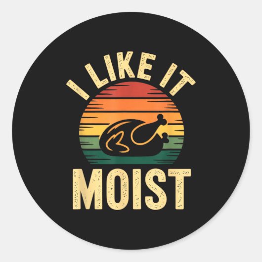 I Like It Moist Uni Kids Black Thanksgiving Runder Aufkleber (Vorderseite)