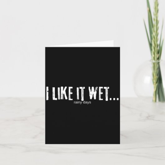 I Like It Wet… Rainy Days Funny Humorous Weather Karte (Vorderseite)
